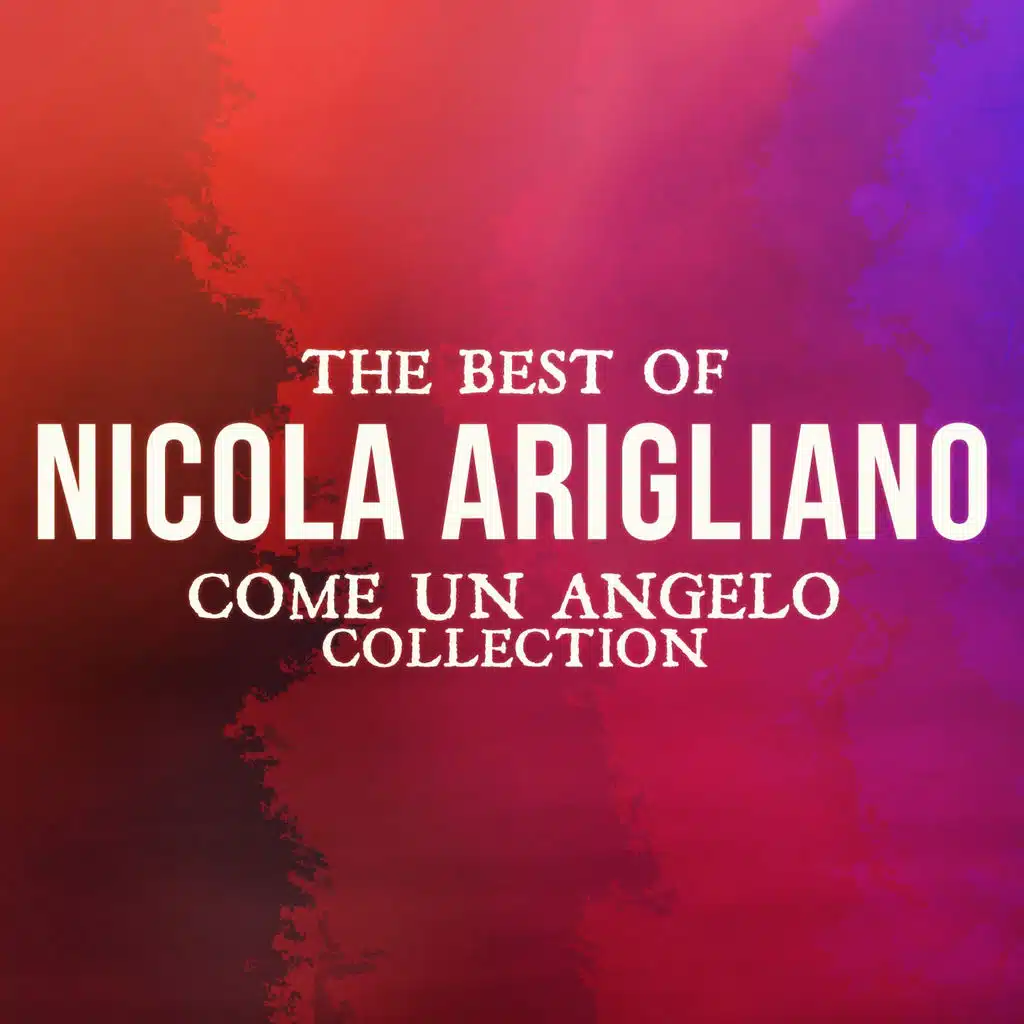 The Best Of Nicola Arigliano (Come un angelo collection)