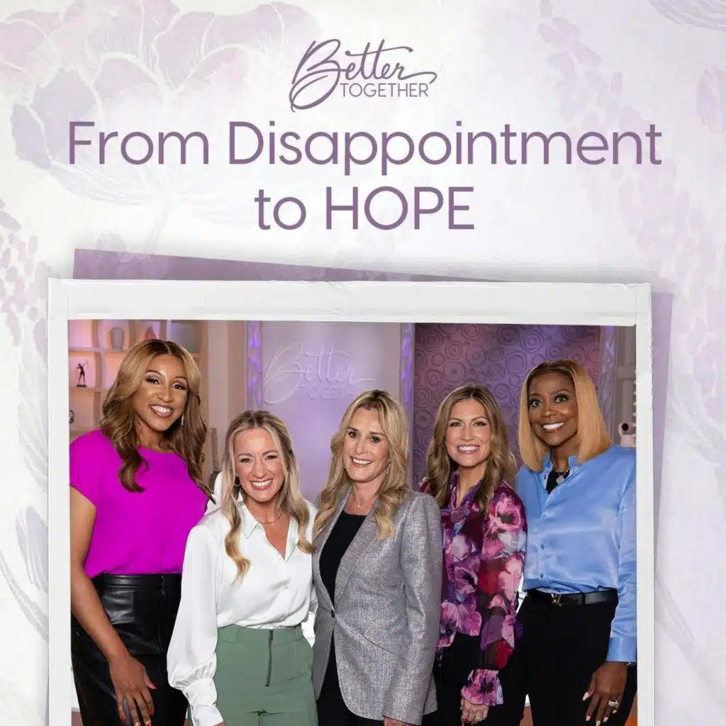 From Disappointment to Hope with Sheila Walsh, Dr. DeeDee Freeman, Nona Jones, Blynda Lane, and Elyse Murphy
