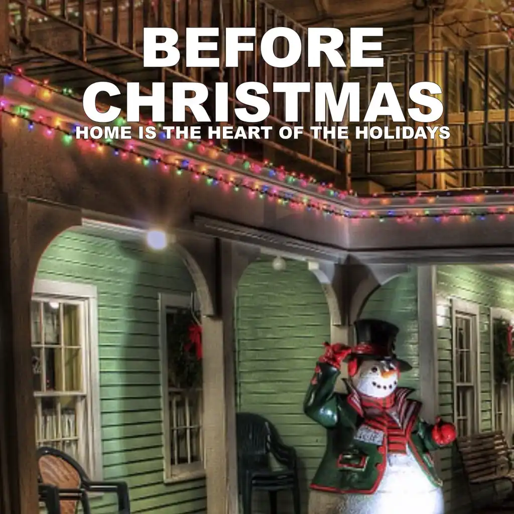 Before Christmas (Home Is the Heart of the Holidays)
