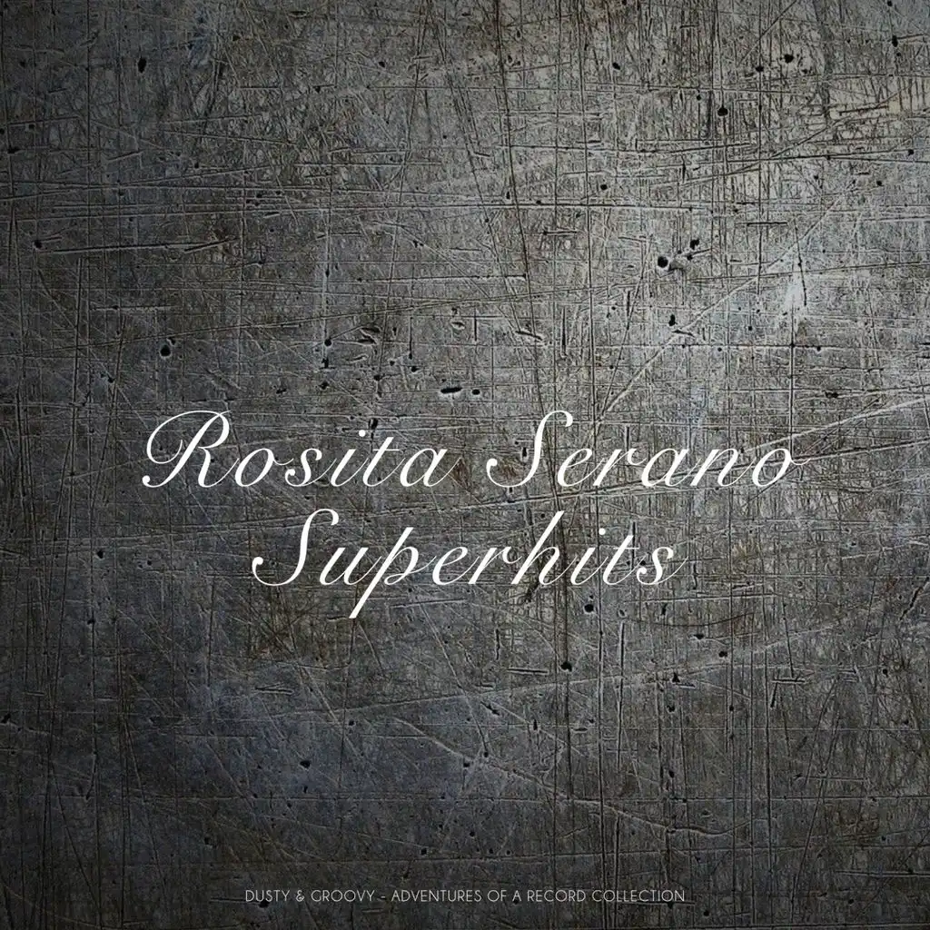 Rosita Serano Superhits (Dusty & Groovy - Adventures of a Record Collection)