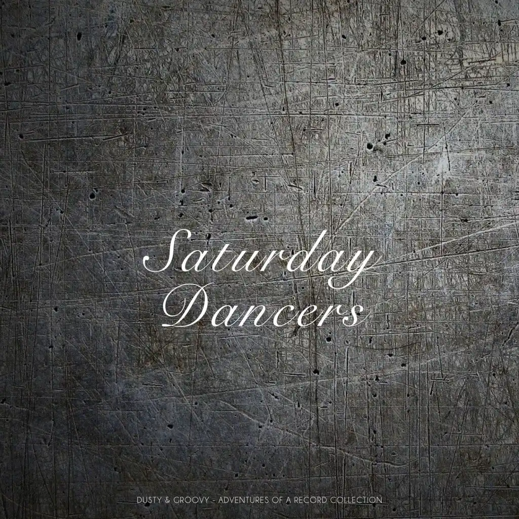 Saturday Dancers (Dusty & Groovy - Adventures Of A Record Collection)