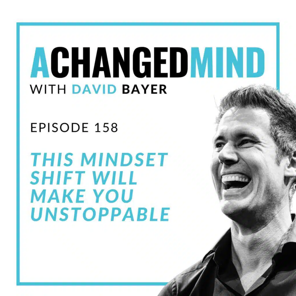 158 This Mindset Shift Will Make You Unstoppable