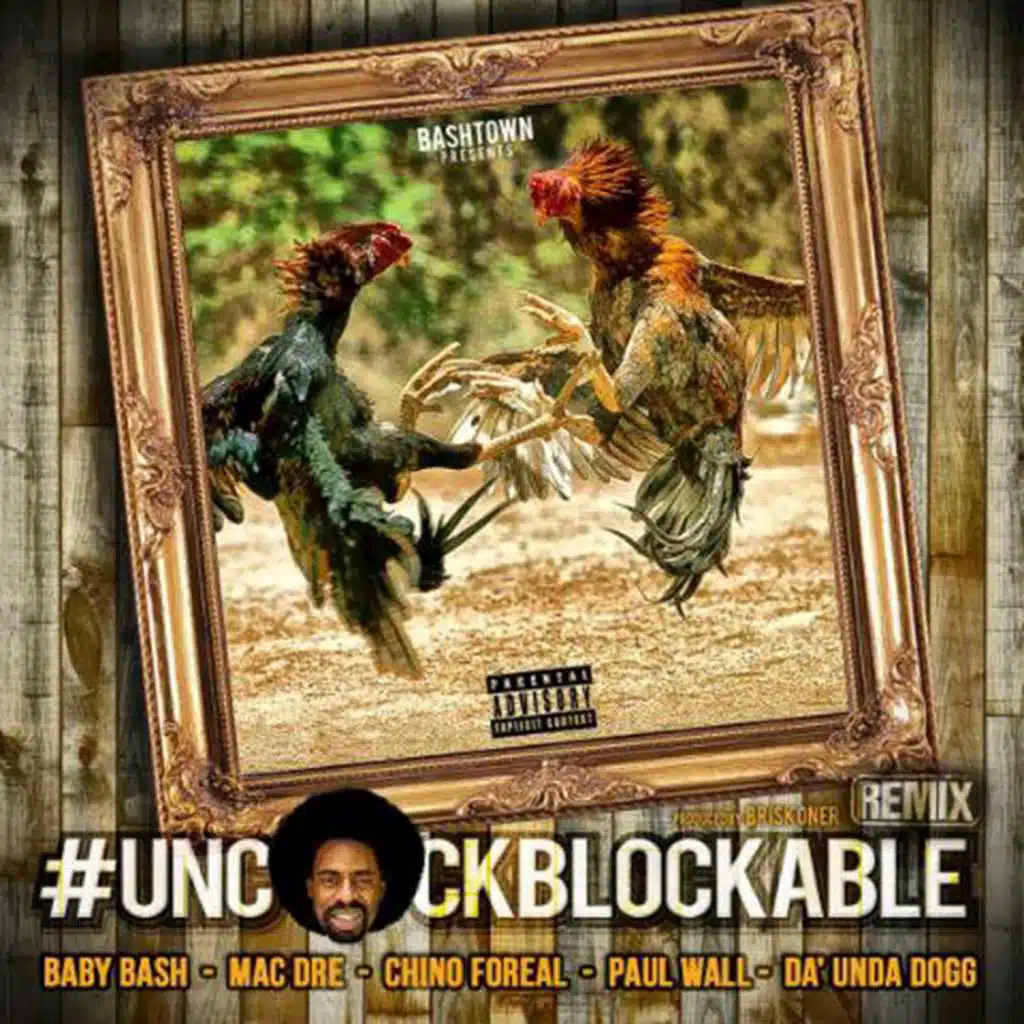 Uncockblockable (feat. Mac Dre, Chino Foreal, Paul Wall & Da' Unda' Dogg)