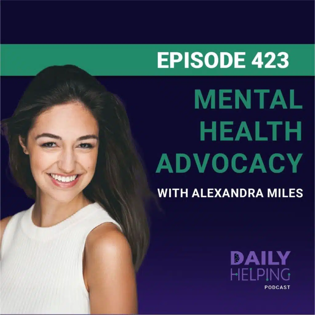 423. “If you’re not at peace, get curious” | Mental Health Advocacy with Alexandra Miles