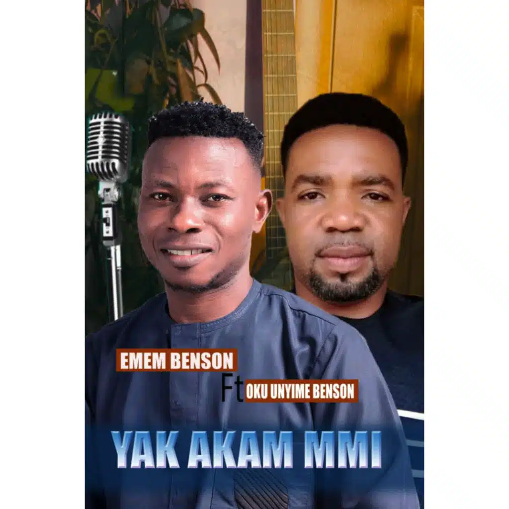 Yak Akam Mmi (feat. Oku unyime Benson)