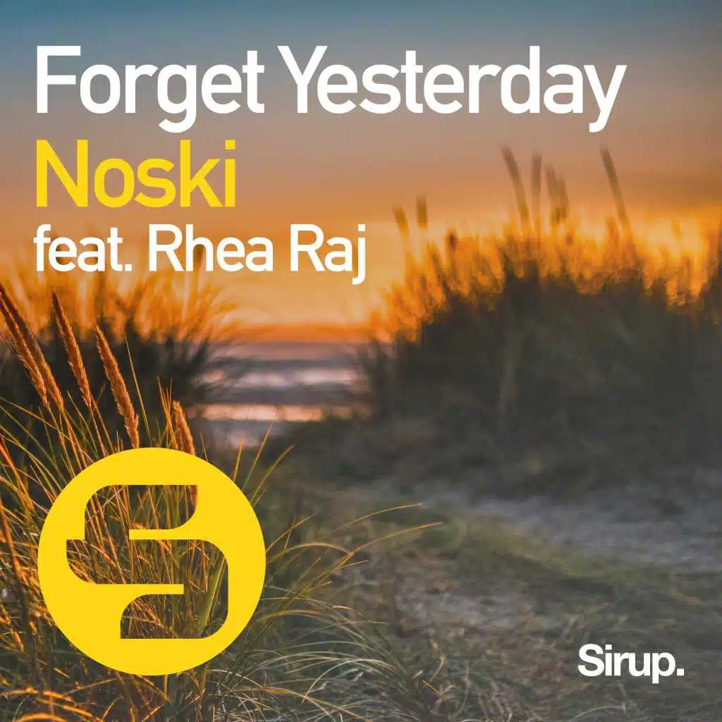 Forget Yesterday (Original Club Mix) [feat. Rhea Raj]