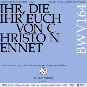 Bachkantate, BWV 164 - Ihr, die ihr euch von Christo nennet