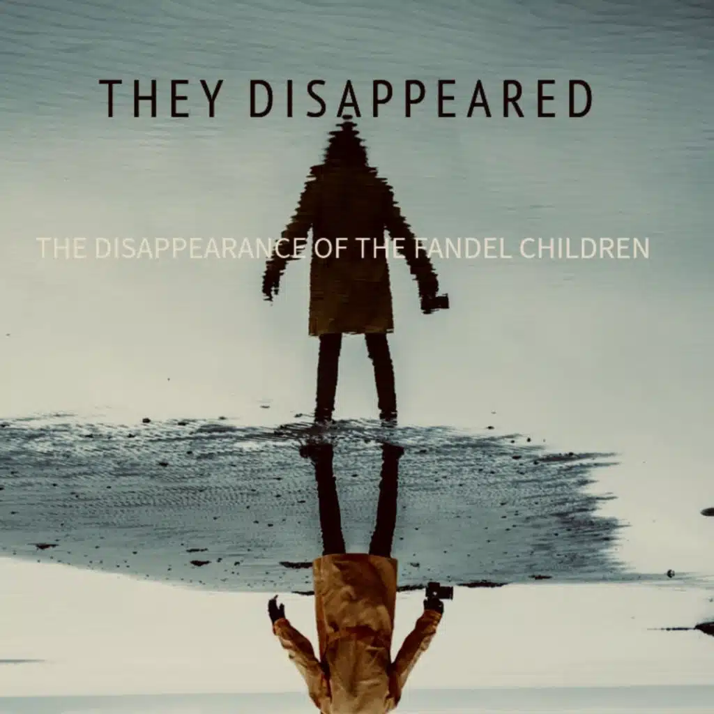 THEY DISAPPEARED: The Disappearance of the Fandel Children