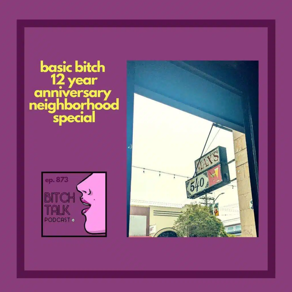 Basic Bitch - Our 12 Year Anniversary Neighborhood Special!