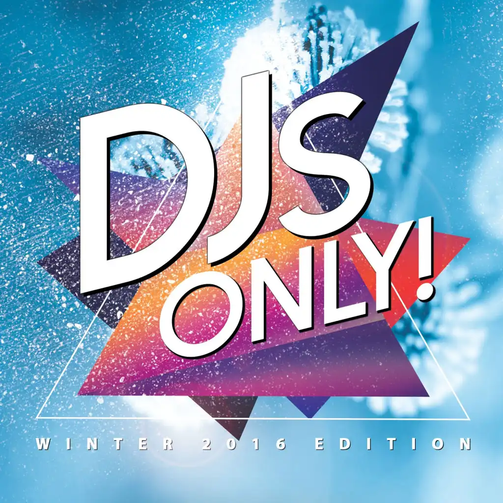 DJS Only! (Winter 2016 Edition)