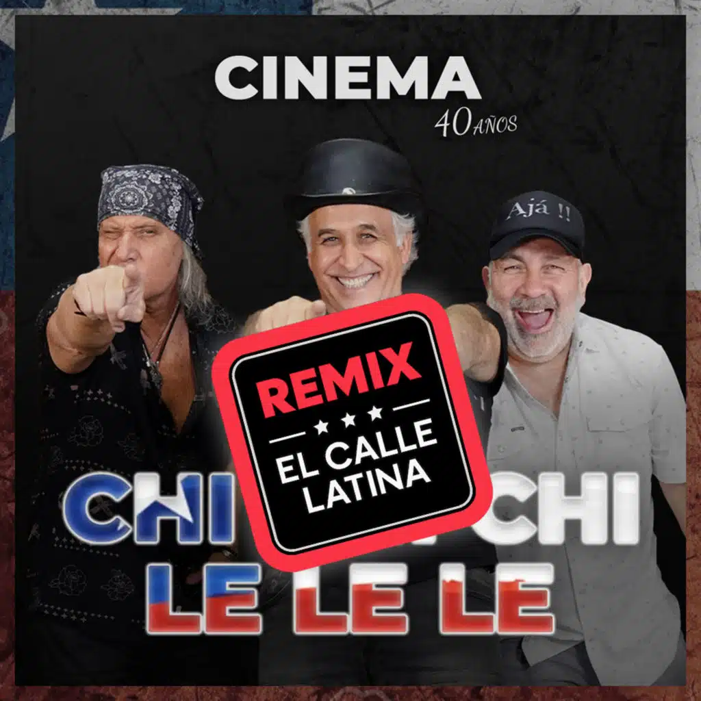 CHI CHI CHI LE LE LE (REMIX) [feat. Cinema & El Calle Latina]