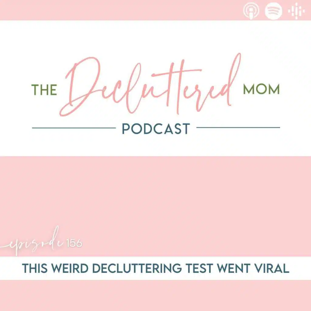 156: This Weird Decluttering Test Went Viral
