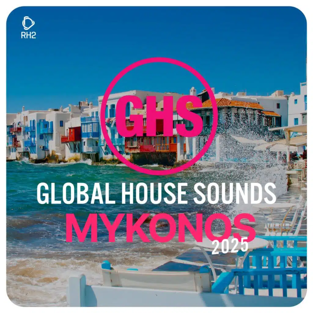 Global House Sounds - Mykonos 2025