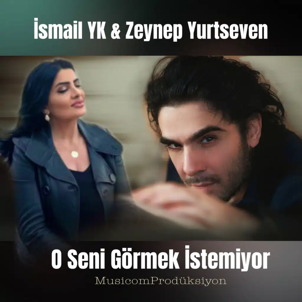 O Seni Görmek İstemiyor (feat. Zeynep Yurtseven)