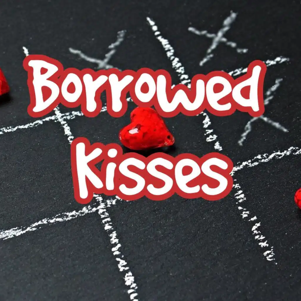 Borrowed Kisses