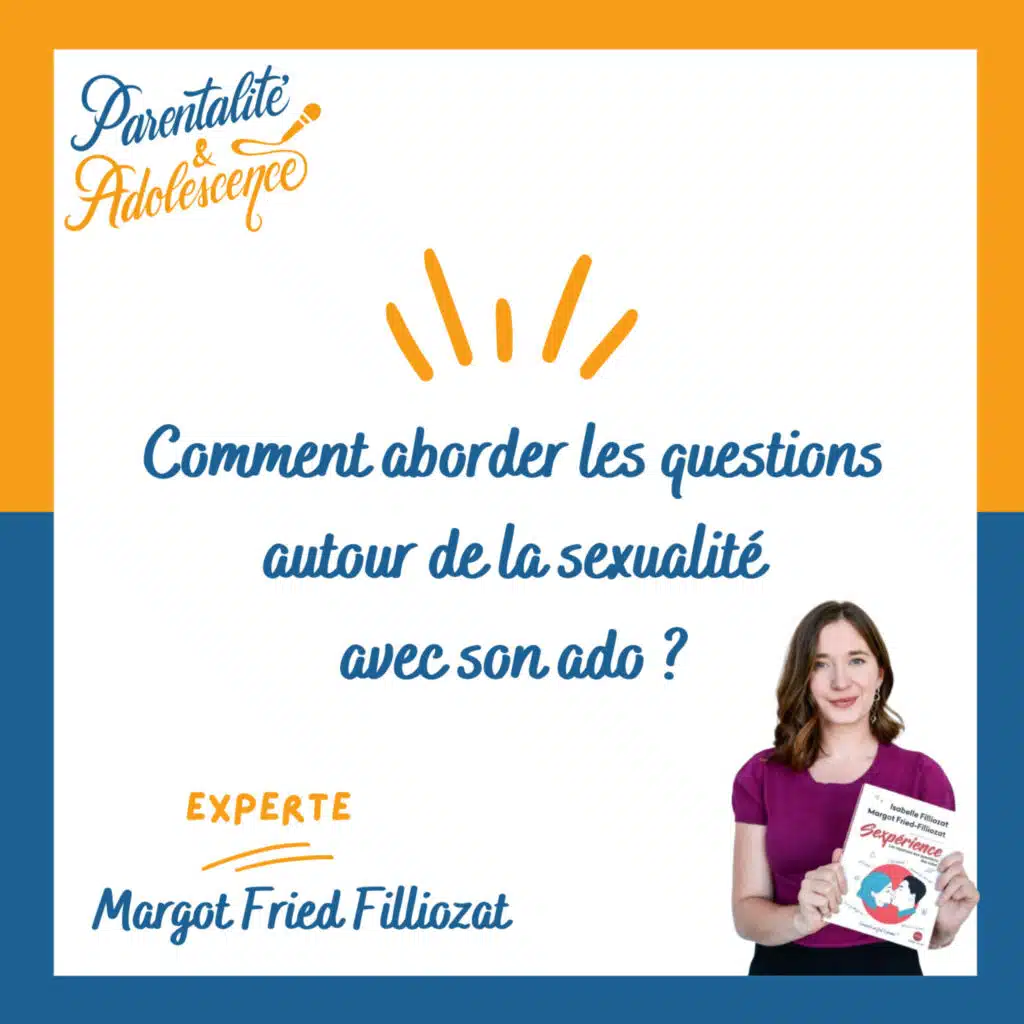 REDIFFUSION 9. Comment aborder les questions autour de la sexualité avec son adolescent ?