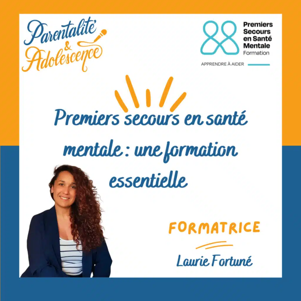 216. Premiers secours en santé mentale : une formation pour mieux comprendre et accompagner un ado en détresse