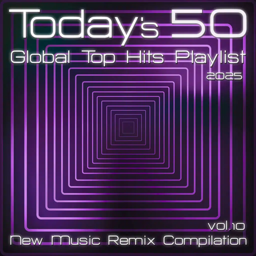 Today's 50 Global Top Hits Playlist 2025 (New Music Remix Compilation Vol.10)