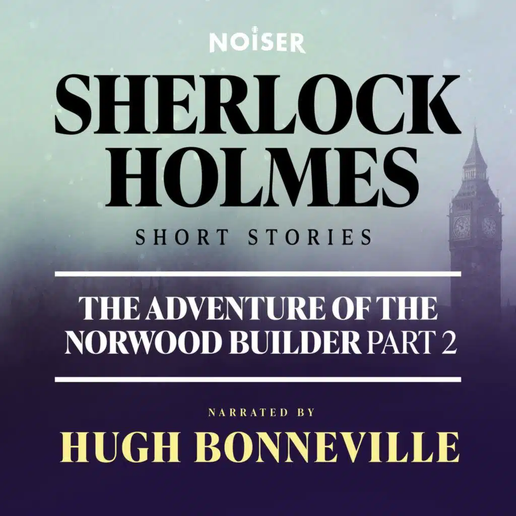 The Adventure of the Norwood Builder: Part Two