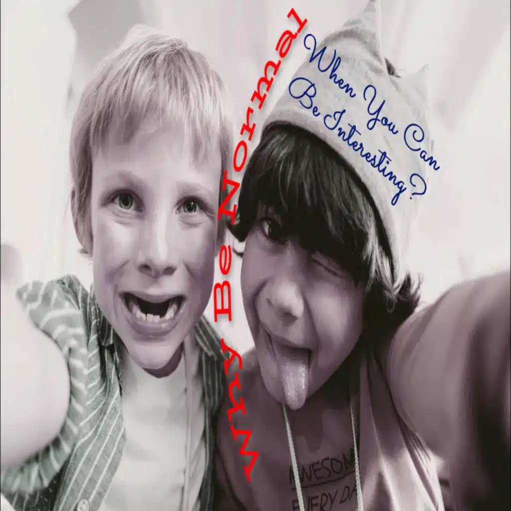 Why Be Normal When You Can Be Interesting? (feat. Vividbluesun)