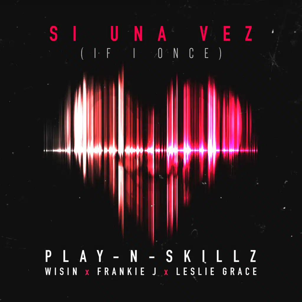 Si Una Vez (If I Once) [feat. Wisin, Frankie J & Leslie Grace]