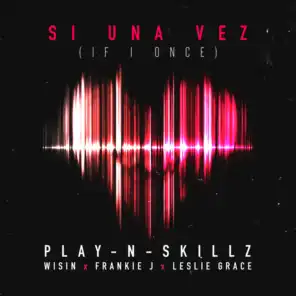 Si Una Vez (If I Once) [feat. Wisin, Frankie J & Leslie Grace]