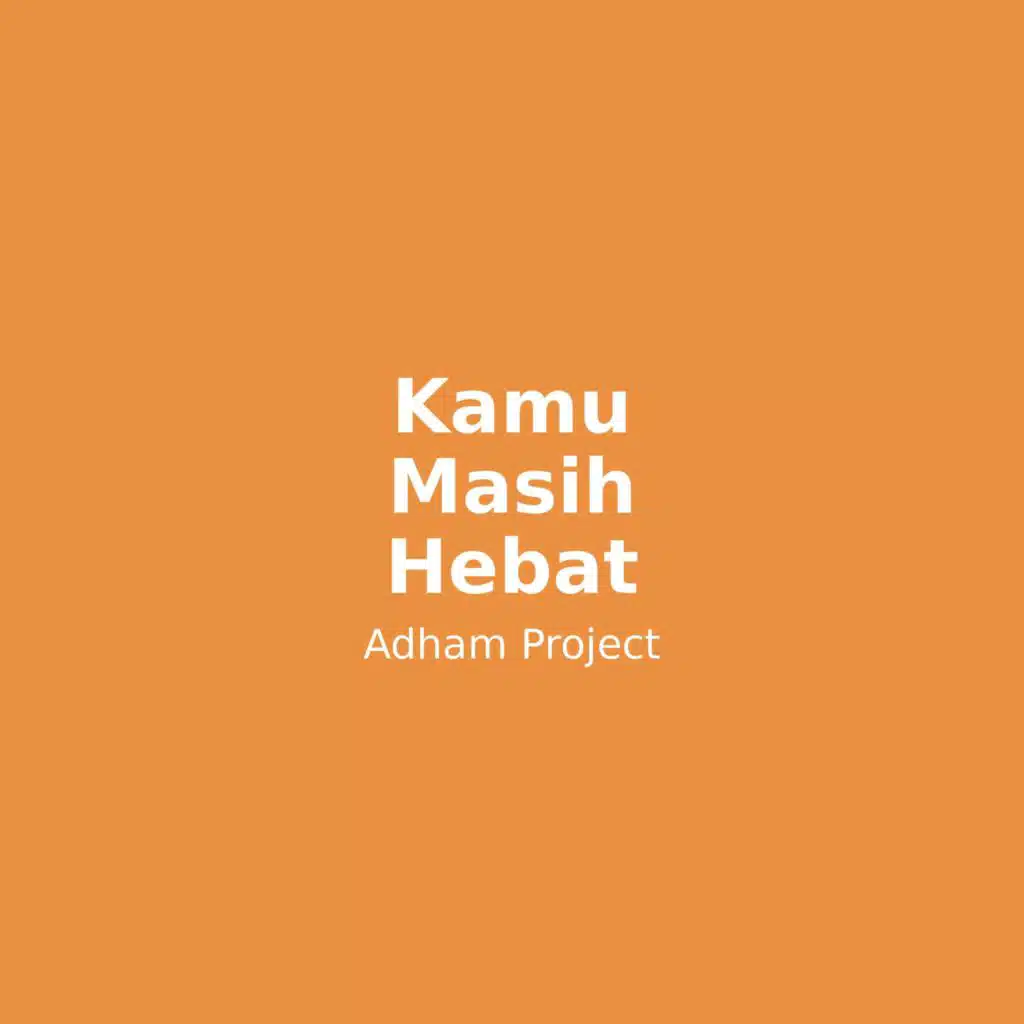 Kamu Masih Hebat (feat. Hana)