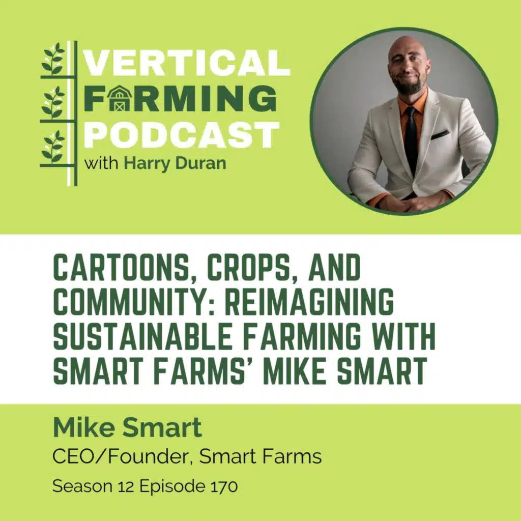 170: Cartoons, Crops, and Community: Reimagining Sustainable Farming with Smart Farms’ Mike Smart