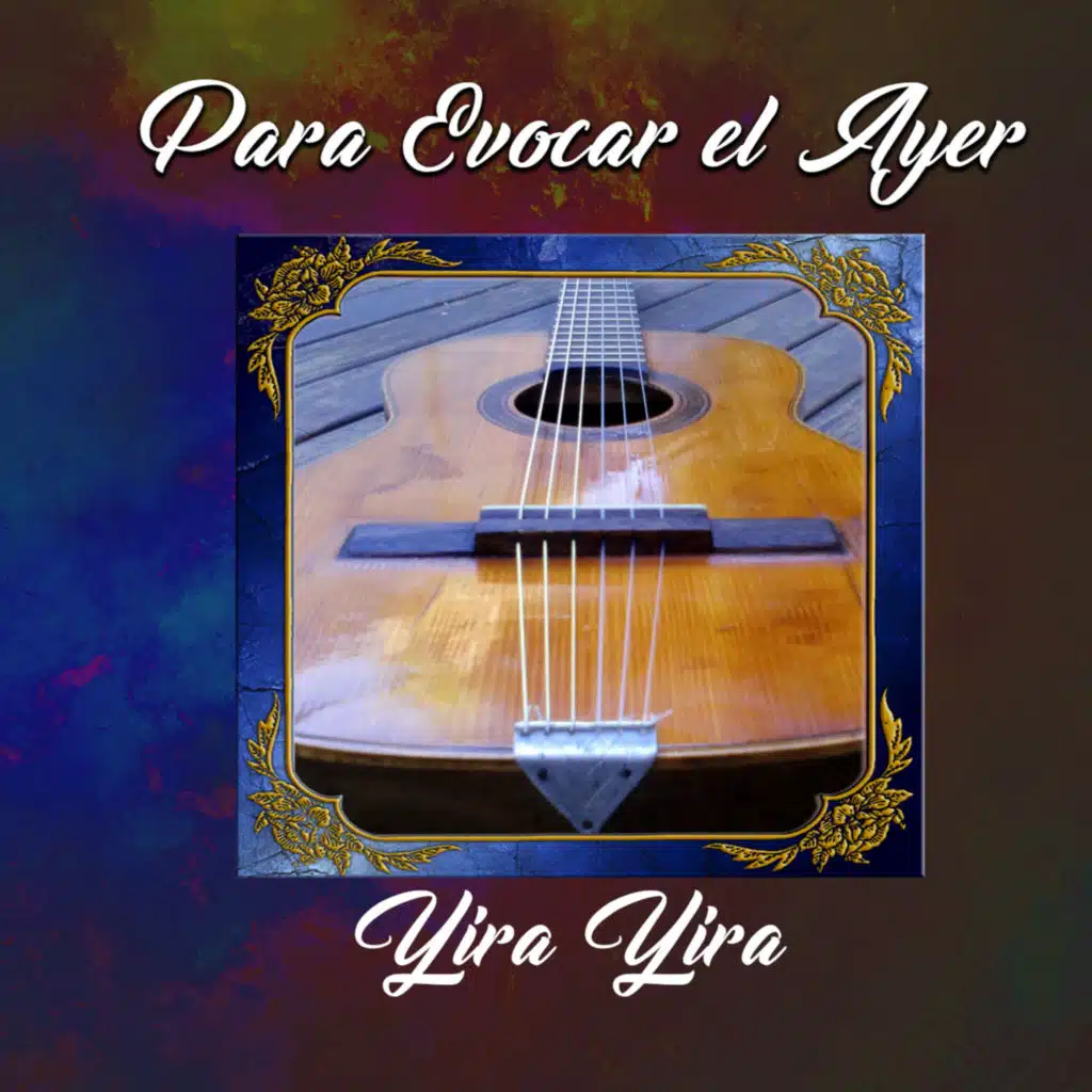 Para Evocar El Ayer / Yira Yira