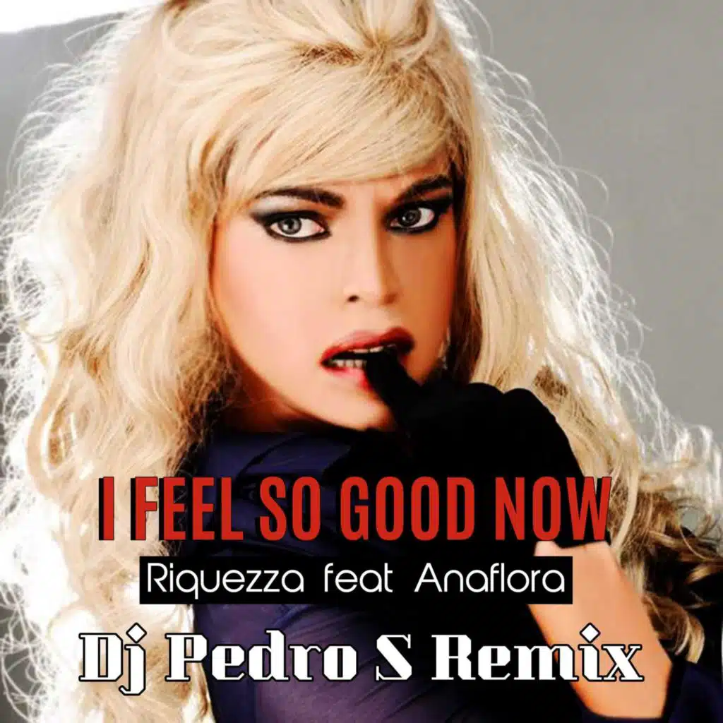 I Feel So Good Now (Dj Pedro S Remix) [feat. Ana Flora]