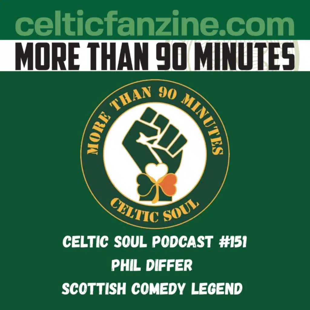 CELTIC SOUL PODCAST - PHIL DIFFER SCOTTISH COMEDY LEGEND