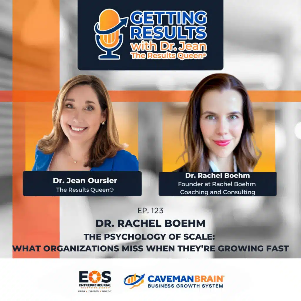 E123: Dr. Rachel Boehm: The Psychology of Scale: What Organizations Miss When They're Growing Fast