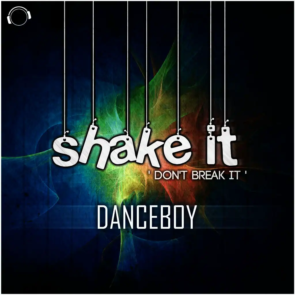 Shake It "Don't Break It" (Original Mix)