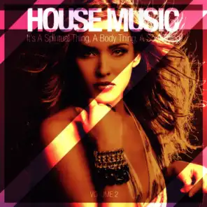 House Music - It's a Spiritual Thing, a Body Thing, a Soul Thing, Vol. 2