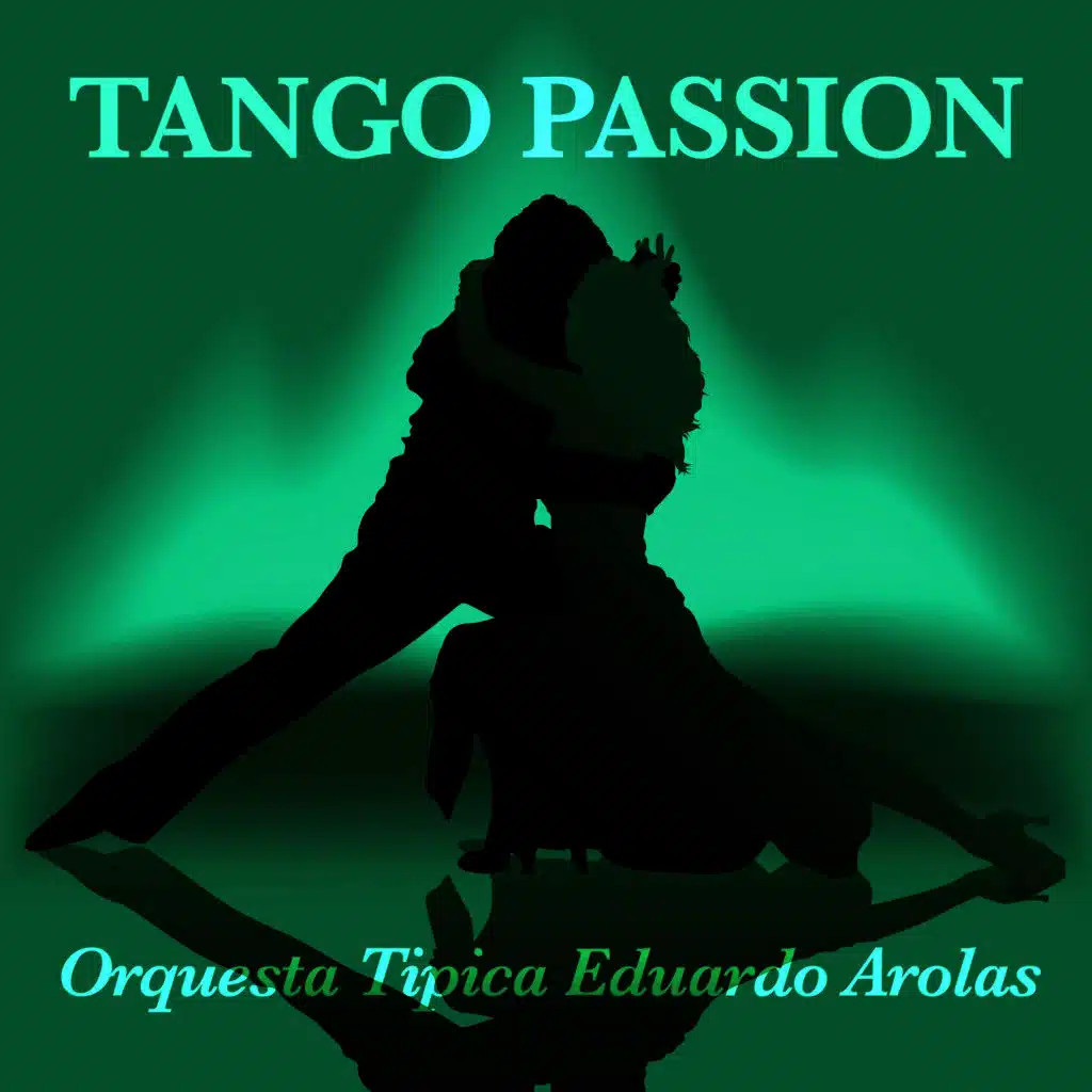 Tango Passion - Orquesta Tipica Eduardo Arolas