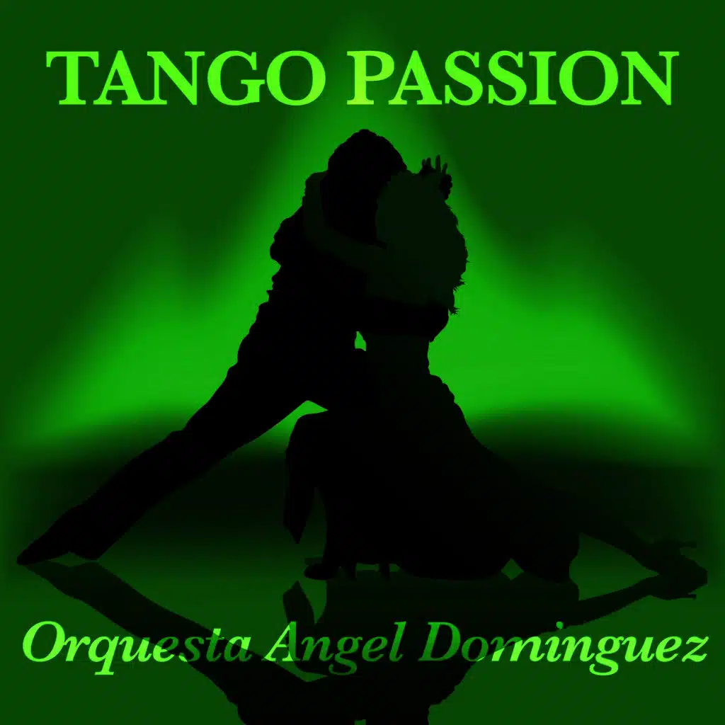 Tango Passion - Orquesta Angel Dominguez