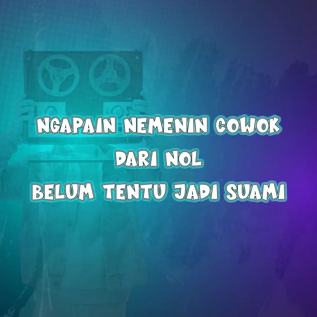 Ngapain Nemenin Cowok Dari Nol Belum Tentu Jadi Suami