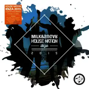 House Nation Ibiza 2015 (Compiled and Mixed by Milk & Sugar)