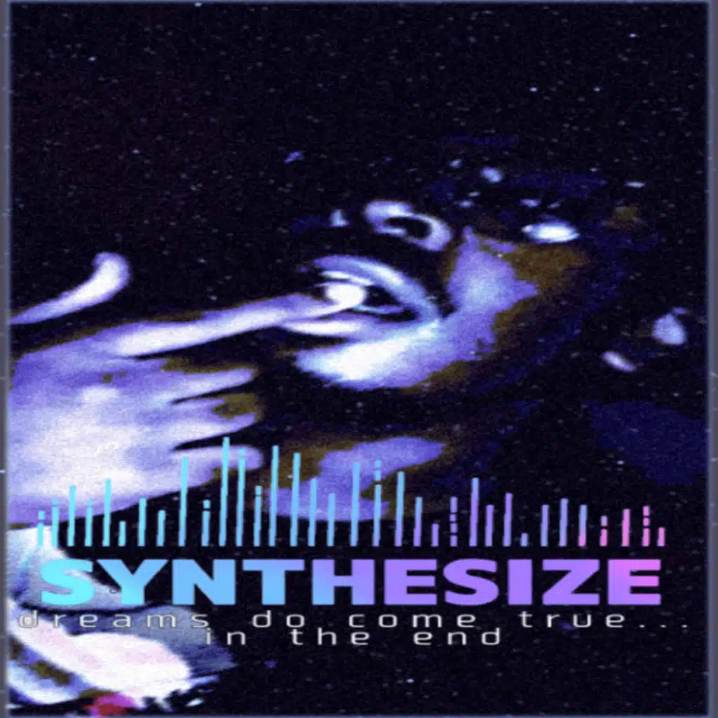 Synthesize: Dreams Do Come True...in the end