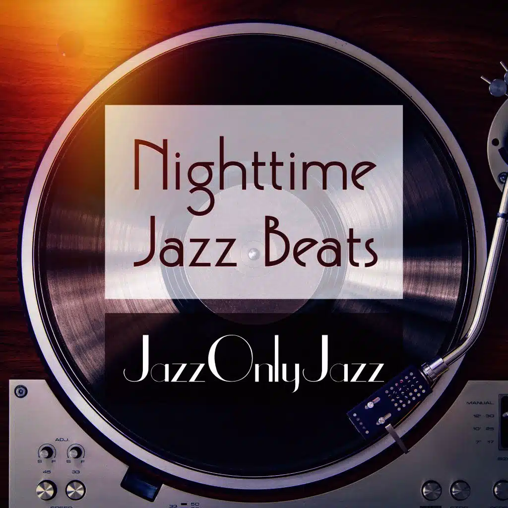 Jazz Only Jazz: Nighttime Jazz Beats