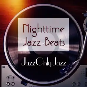 Jazz Only Jazz: Nighttime Jazz Beats
