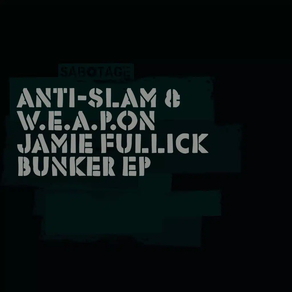 Anti-Slam & W.E.A.P.O.N., Jamie Fullick - Bunker EP