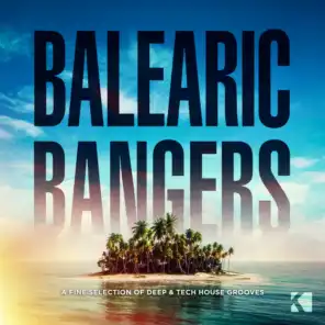 Balearic Bangers (A Fine Selection of Deep & Tech House Grooves)