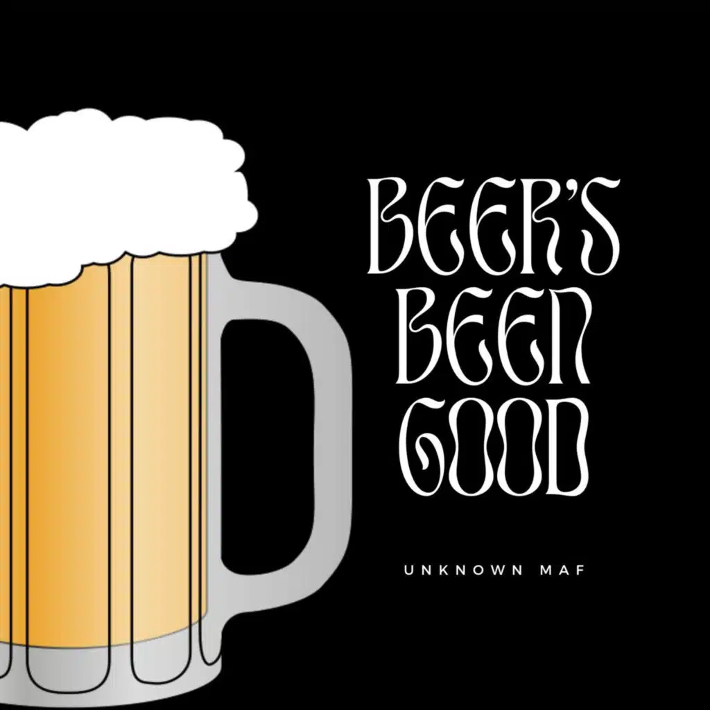 Beer's Been Good