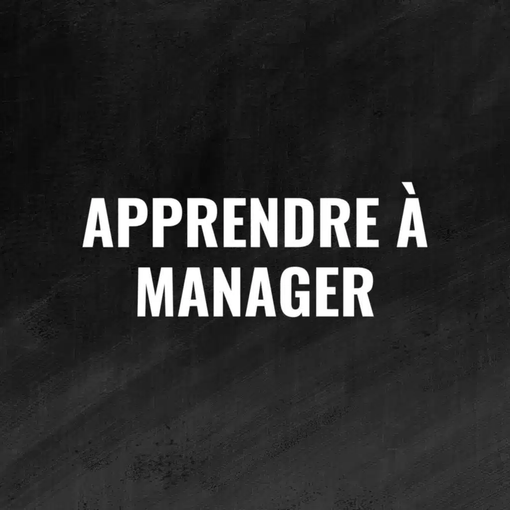 464 - Apprendre à Manager - Rediffusion