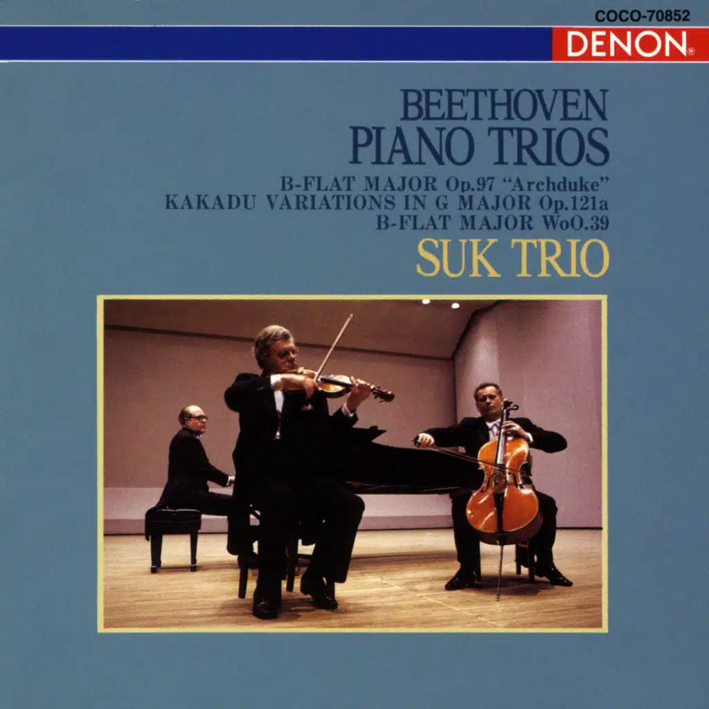 Beethoven: Piano Trios B-Flat Major Op. 97 "Archduke" / Kakadu Variations in G Major Op. 121a / B-Flat Major WoO. 39