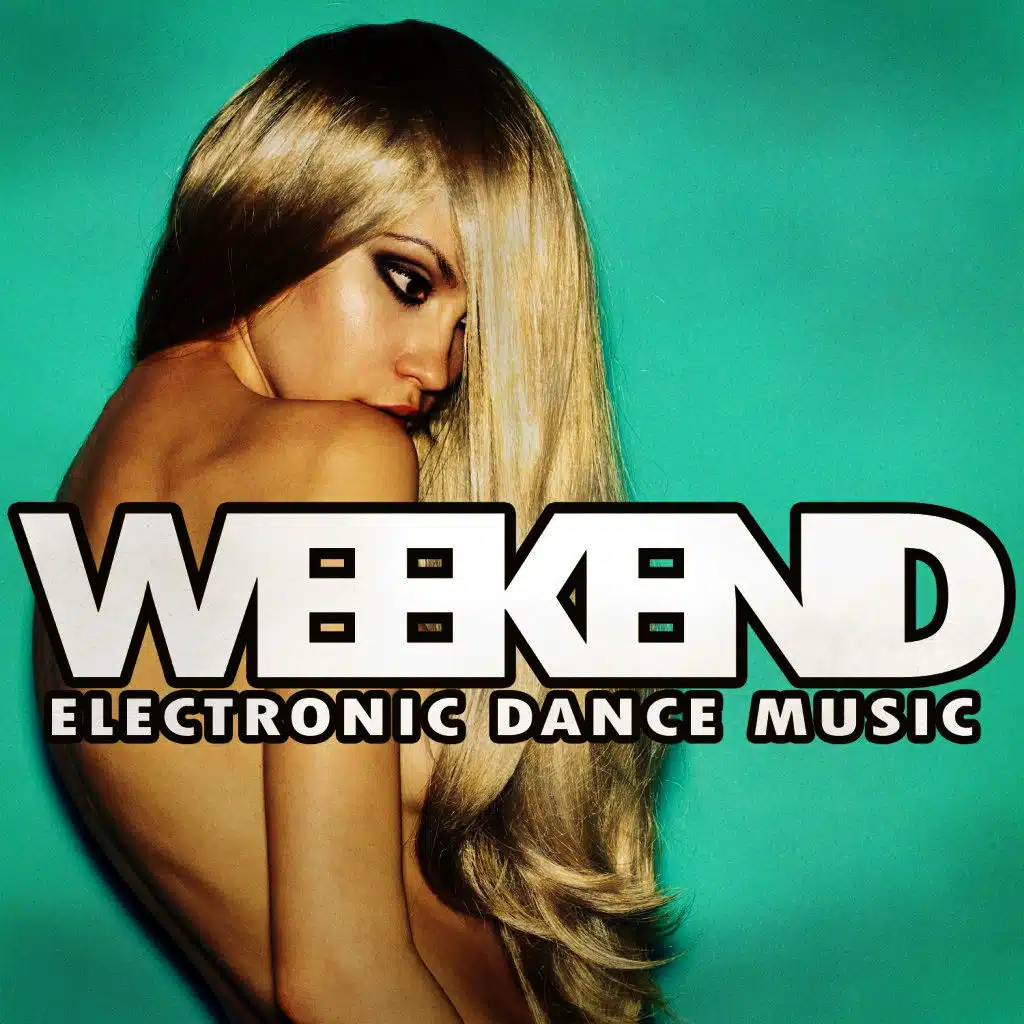 Weekend - Electronic Dance Music