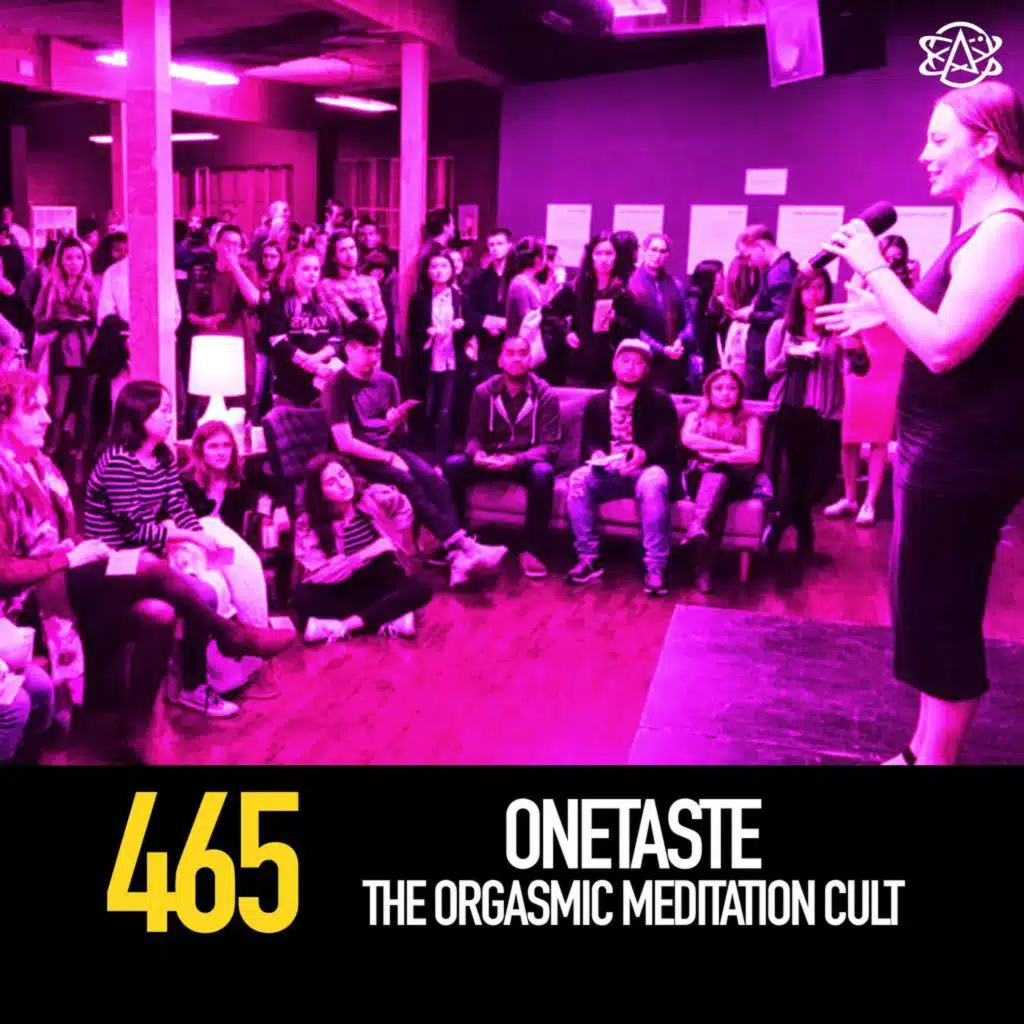 465 - OneTaste: The Orgasmic Meditation Cult