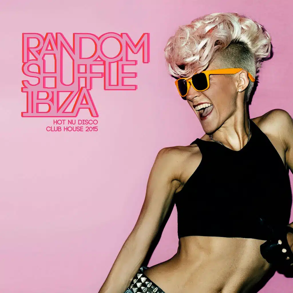 Random Shuffle Ibiza - Hot Nu Disco Club House 2015