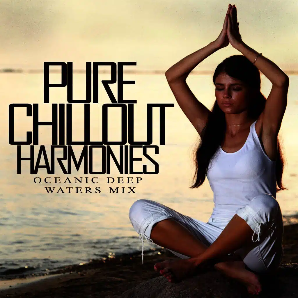 Pure Chillout Harmonies - Oceanic Deep Waters Mix